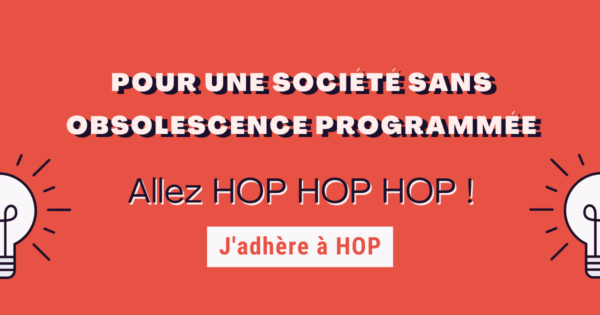 Pour une société sans obsolescence programmée, j'adhère à HOP