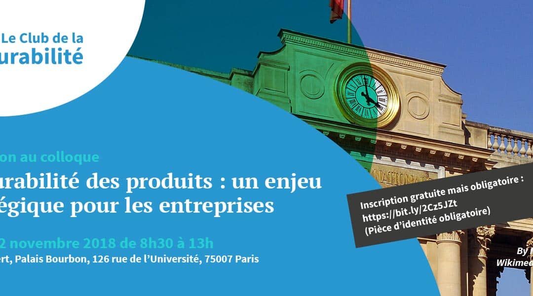 Colloque du 22 novembre sur la durabilité des produits au Palais Bourbon !